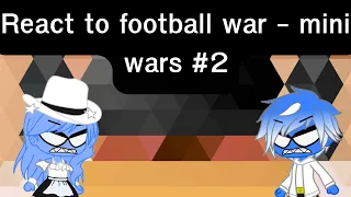 Countryhuman react to football war - miniwars #2 ( gacha club )