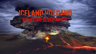 ICELAND VOLCANO Relaxing Sleep Music | Beautiful Calm Song