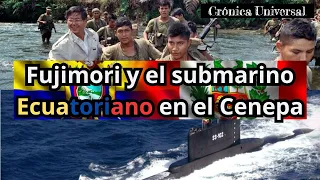 ⚔️🔴Fujimori y el submarino Ecuatoriano durante el conflicto del Cenepa