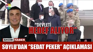 Soylu'dan ''Sedat Peker'' açıklaması