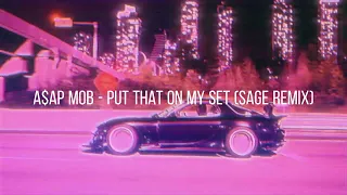 A$AP Mob - Put That On My Set (SAGE remix)
