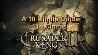 Crusader Kings 2: A 10 Minute Guide To Claims