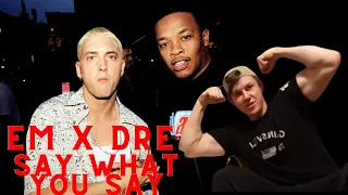 EM X DRE CLASSIC!! - SAY WHAT YOU SAY REACTION!!