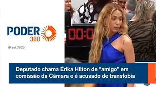 Deputado chama Érika Hilton de “amigo” em comissão da Câmara e é acusado de transfobia