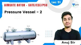 Pressure Vessel - 2 | L 51 | Strength of Material | GATE/ESE 2022 | Anuj Sir