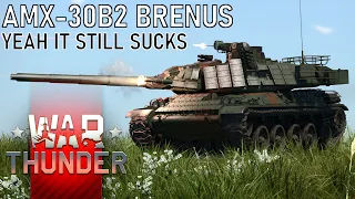 War Thunder - AMX-30B2 BRENUS, Yeah it's Still Bad!