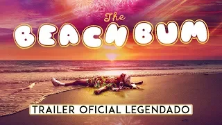 The Beach Bum • Trailer Legendado