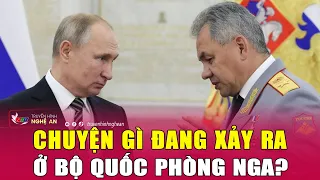 Chuyện gì đang xảy ra ở Bộ Quốc phòng Nga?