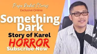 KAREL | PAPA DUDUT STORIES HORROR