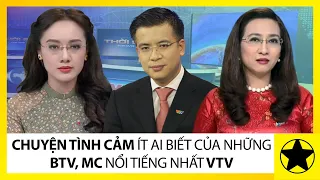 Chuyện Tình Cảm Ít Ai Biết Của Những BTV, MC Nổi Tiếng Nhất VTV