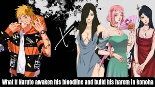 What If Naruto Awaken His Bloodline And Build His Harem In Konoha | Part 1 Naruto X Harem