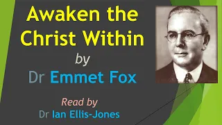 Awaken the Christ Within - by Dr Emmet Fox - read by Dr Ian Ellis-Jones