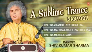 A Sublime Trance(Santoor)-Pandit Shiv Kumar Sharma (Full Song Jukebox) - Tseriesclassics