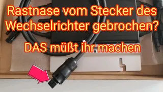 Rastnase von Betterie-Stecker gebrochen? Wechselrichter von Balkonkraftwerke von Hoymiles,Deye,Tsun