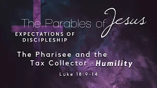 The Pharisee and the Tax Collector - Humility (Luke 18:9-14) - Feb 21, 2021