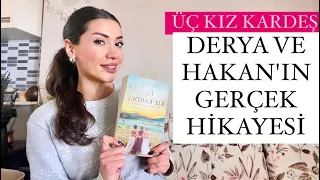 Üç Kız Kardeş DERYA 'nın Gerçek Hikayesi! ( Üç Kız Kardeş Derya ve Hakan )