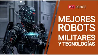 MEJORES ROBOTS MILITARES Y TECNOLOGÍAS