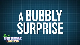 Universe Unboxed: A Bubbly Surprise