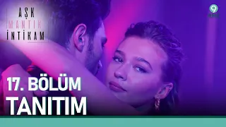 Aşk Mantık İntikam 17. Bölüm Tanıtımı