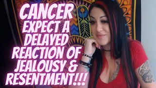Cancer 💖~ Expect A Delayed Reaction Of Jealousy & Resentment!!!🤯 ~ (🔥🌟MUST WATCH EXTENDED!!!🌟🔥)