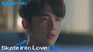 Skate into Love - EP21 | Steven Zhang's Love Confession