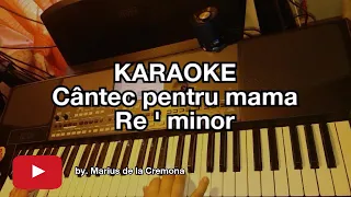 Cântec pentru mama - KARAOKE (Re' min)