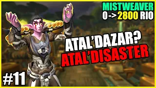 0 to 2800 RIO | Mistweaver E11 - This Atal'dazar was an Atal'disaster