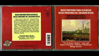The Orthodox Singers Male Choir - Basso Profondo From Old Russia (Popular And Sacred Russian Songs)