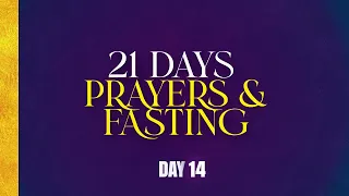 21 DAYS PRAYERS & FASTING | DAY 14 | JANUARY 20, 2022