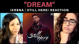 DREAM (KR$NA) REACTION!! || STILL HERE | KALAMKAAR