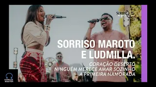 Sorriso Maroto e Ludmilla - Coração Deserto/Ninguém Merece Amar Sozinho/ A Primeira Namorada