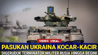 PANIK KETAKUTAN‼️PASUKAN UKRAINA KOCAR KACIR DIGERUDUK MESIN PEMBUHUH TERMINATOR MILITER RUSIA.!!