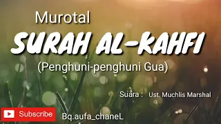 Murrotal SURAH AL-KAHFI 10 Ayat Awal dan Akhir || Ust. Muchlis Marshal