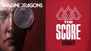 Stronger Gold (mashup) - Imagine Dragons + The Score