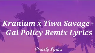 Kranium x Tiwa Savage - Gal Policy Remix Lyrics