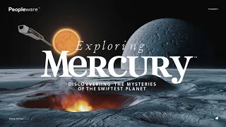 Mercury Unveiled | A Journey to the Sun's Neighbor