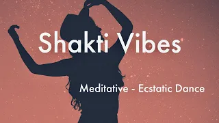 Shakti Vibes - Meditative Ecstatic Dance Set