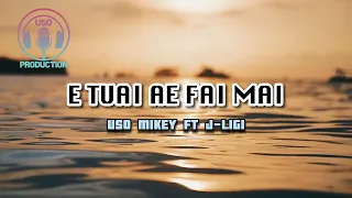 E TUAI AE FAI MAI