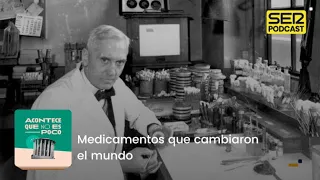 Acontece que no es poco | Medicamentos que cambiaron el mundo