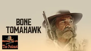 The Westerns For Life Podcast - Bone Tomahawk 2015