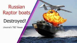 Two Russian Raptor-class patrol boats destroyed: This is the power of Ukraine's TB2 UAV