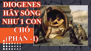 Diogenes – Hãy sống như một con chó (Phần 1)