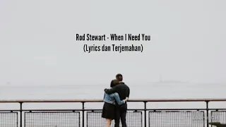 Rod Stewart - When I Need You ( Lyrics dan Terjemahan)
