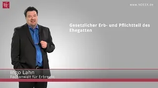 Gesetzliches Erbrecht & Pflichtteil des Ehegatten | NDEEX