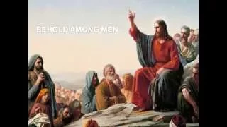 Hymn - BEHOLD AMONG MEN (People who put trust in the Lord Jesus Christ).