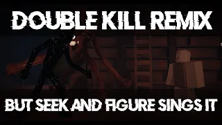 Double Kill Remix But Seek and Figure Sings it | FNF Cover