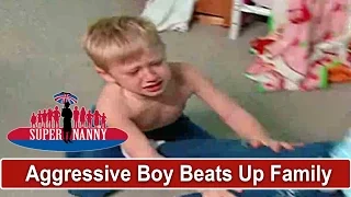 Aggressive Boy Beats Up Family! | Supernanny