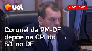 🔴 CPI do 8/1 do DF ao vivo: Coronel da PM-DF Paulo José Bezerra presta depoimento