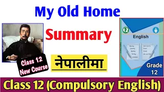 My Old Home Summary in Nepali | Class 12 Compulsory English Summary in Nepali