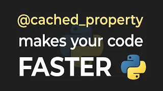 Use “@cached_property” For FASTER Python Classes